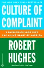 Culture of Complaint: A Passionate Look into the Ailing Heart of America